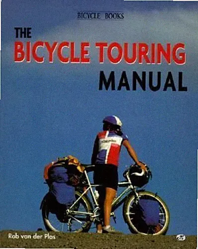 The Bicycle Touring Manual: Using the Bicycle for Touring and Camping